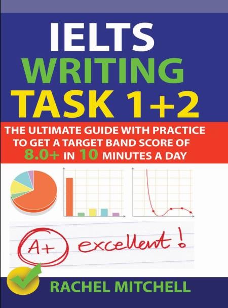 کتاب IELTS Writing Task 1 + 2 The Ultimate Guide with Practice to Get a ...